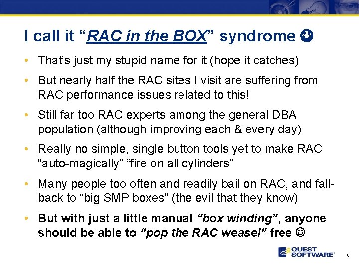 I call it “RAC in the BOX” syndrome • That’s just my stupid name