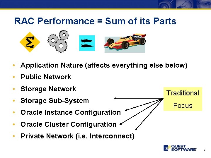 RAC Performance = Sum of its Parts • Application Nature (affects everything else below)