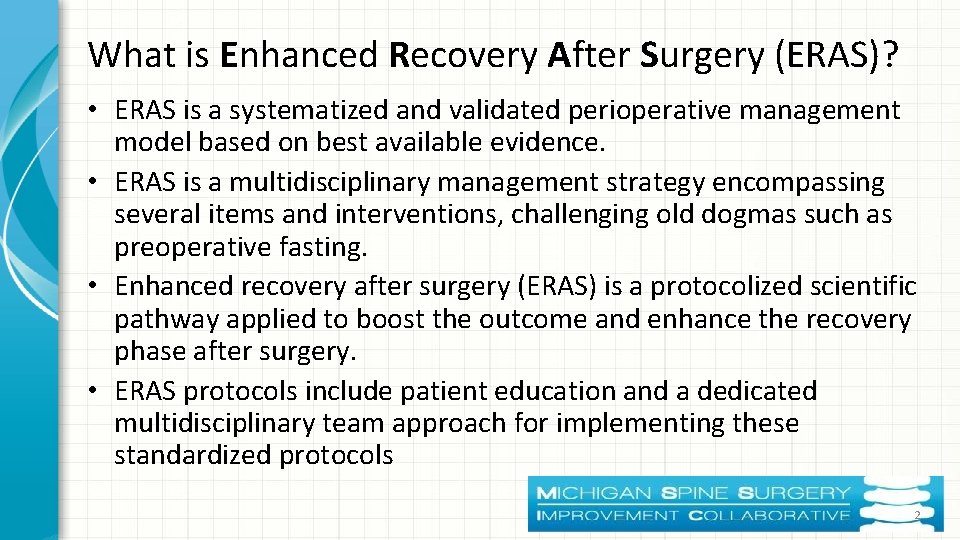 What is Enhanced Recovery After Surgery (ERAS)? • ERAS is a systematized and validated