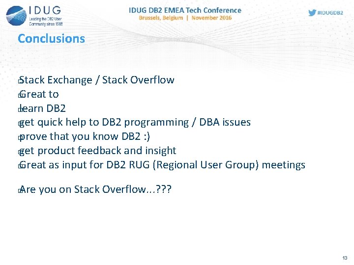 Conclusions Stack Exchange / Stack Overflow � Great to � learn DB 2 �