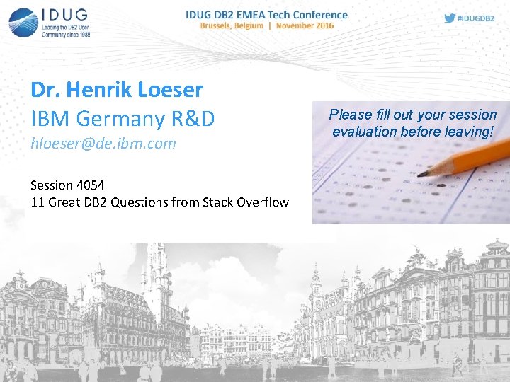 Dr. Henrik Loeser IBM Germany R&D hloeser@de. ibm. com Session 4054 11 Great DB
