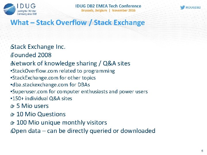 What – Stack Overflow / Stack Exchange Inc. � Founded 2008 � Network of