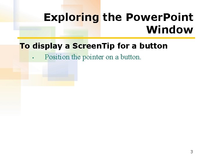 Exploring the Power. Point Window To display a Screen. Tip for a button •