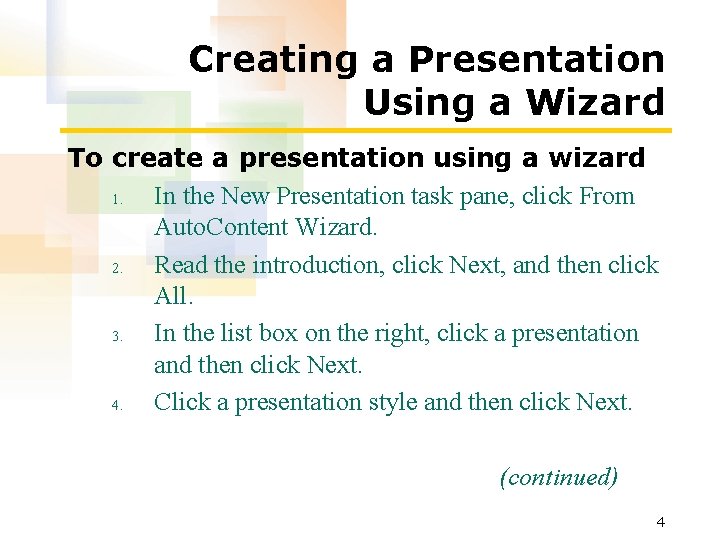 Creating a Presentation Using a Wizard To create a presentation using a wizard 1.