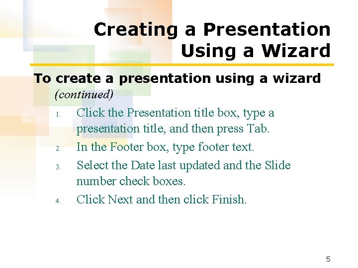 Creating a Presentation Using a Wizard To create a presentation using a wizard (continued)