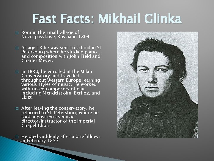 Fast Facts: Mikhail Glinka � � � Born in the small village of Novospasskoye,