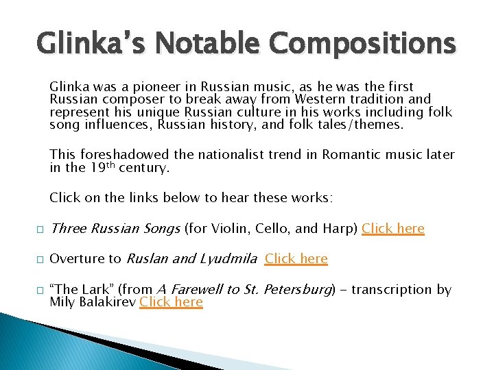 Glinka’s Notable Compositions Glinka was a pioneer in Russian music, as he was the