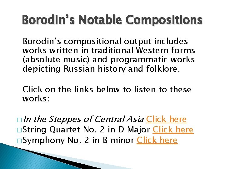 Borodin’s Notable Compositions Borodin’s compositional output includes works written in traditional Western forms (absolute