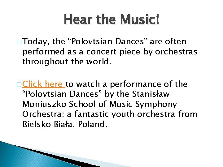 Hear the Music! � Today, the “Polovtsian Dances” are often performed as a concert