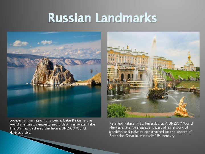 Russian Landmarks Located in the region of Siberia, Lake Baikal is the world’s largest,