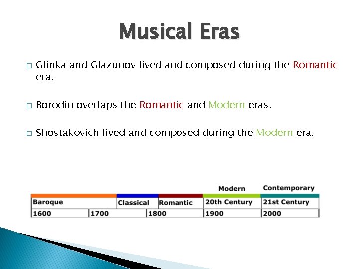 Musical Eras � Glinka and Glazunov lived and composed during the Romantic era. �