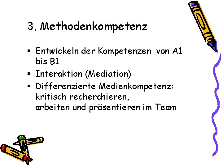 3. Methodenkompetenz § Entwickeln der Kompetenzen von A 1 bis B 1 § Interaktion