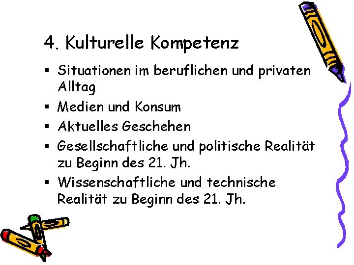 4. Kulturelle Kompetenz § Situationen im beruflichen und privaten Alltag § Medien und Konsum