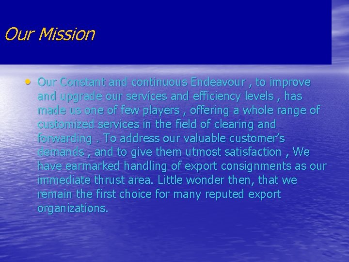 Our Mission • Our Constant and continuous Endeavour , to improve and upgrade our