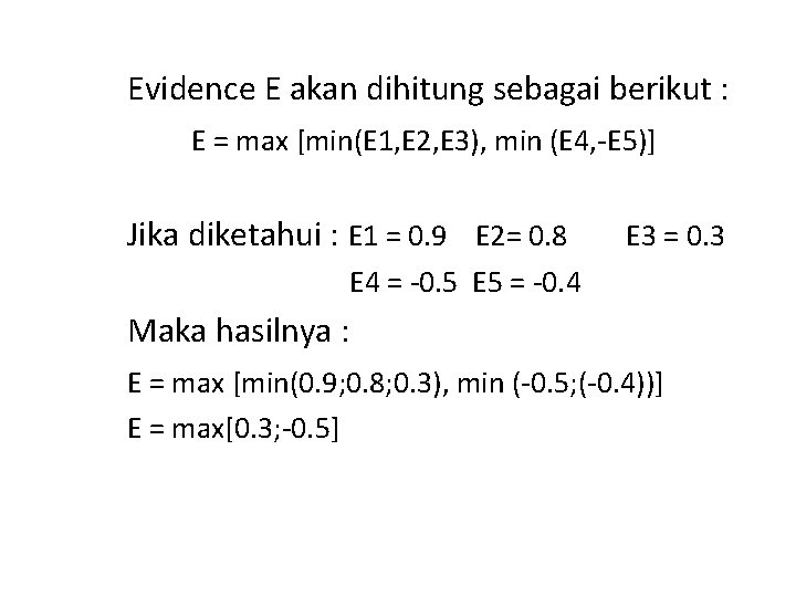 Evidence E akan dihitung sebagai berikut : E = max [min(E 1, E 2,