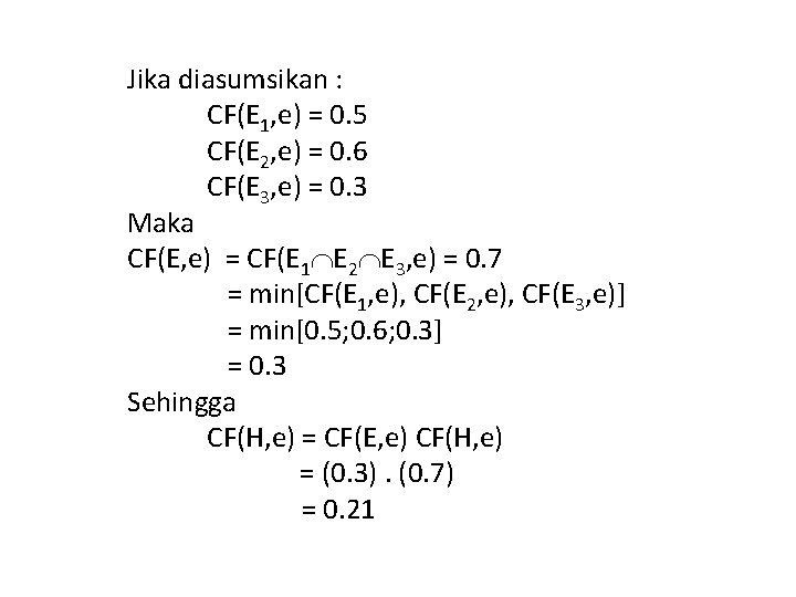 Jika diasumsikan : CF(E 1, e) = 0. 5 CF(E 2, e) = 0.
