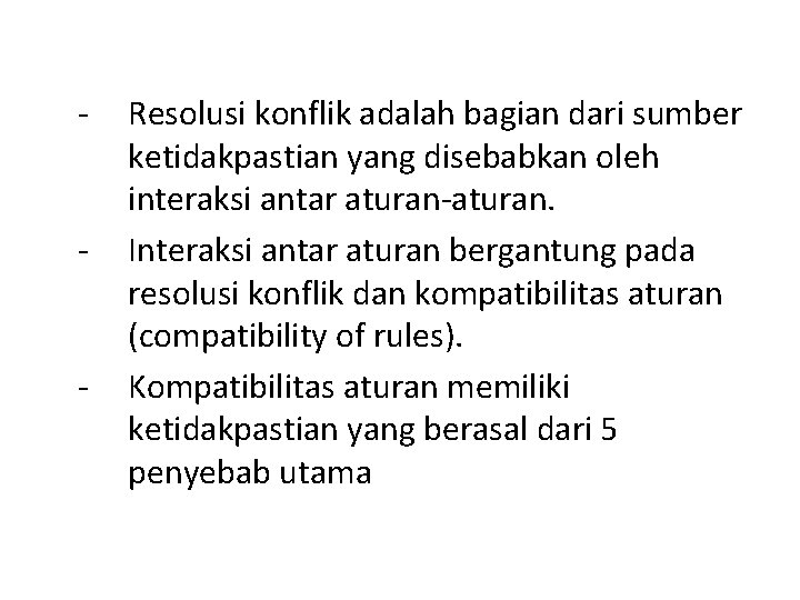 - - - Resolusi konflik adalah bagian dari sumber ketidakpastian yang disebabkan oleh interaksi