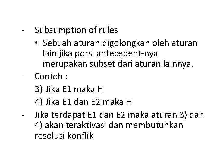 - - - Subsumption of rules • Sebuah aturan digolongkan oleh aturan lain jika