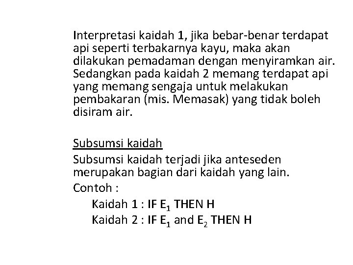 Interpretasi kaidah 1, jika bebar-benar terdapat api seperti terbakarnya kayu, maka akan dilakukan pemadaman