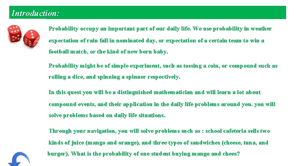 Introduction: Probability occupy an important part of our daily life. We use probability in