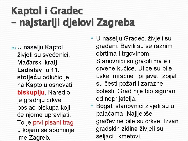 Kaptol i Gradec – najstariji djelovi Zagreba U naselju Kaptol živjeli su svećenici. Mađarski