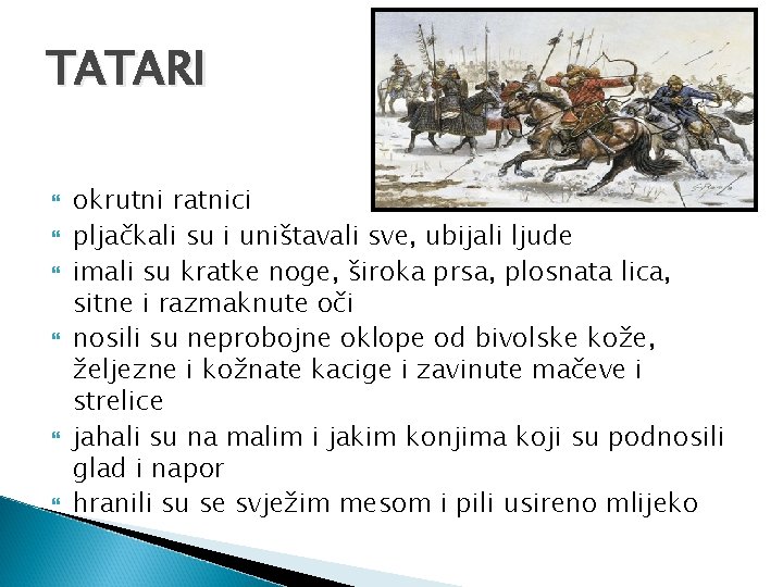 TATARI okrutni ratnici pljačkali su i uništavali sve, ubijali ljude imali su kratke noge,