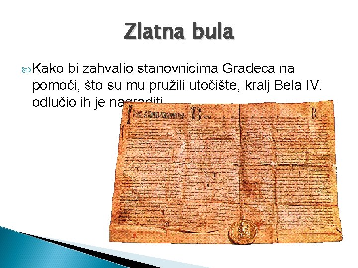 Zlatna bula Kako bi zahvalio stanovnicima Gradeca na pomoći, što su mu pružili utočište,