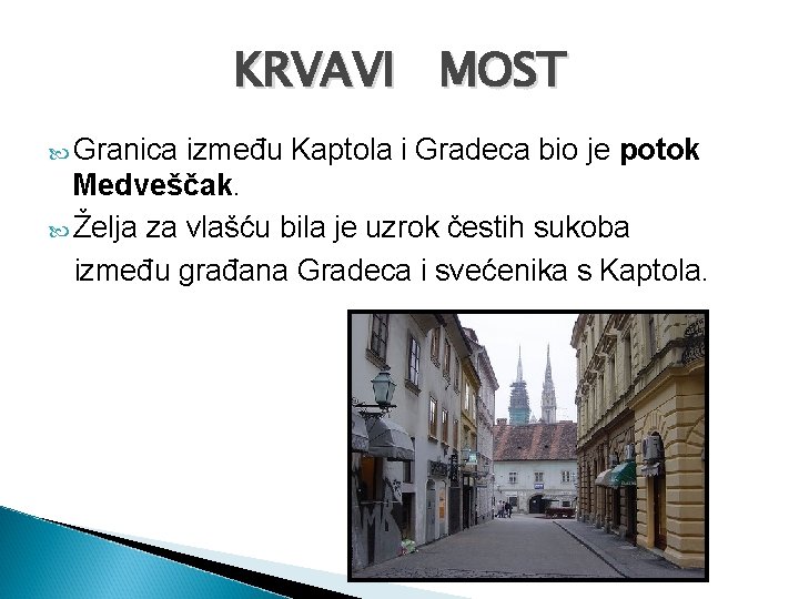 KRVAVI MOST Granica između Kaptola i Gradeca bio je potok Medveščak. Želja za vlašću