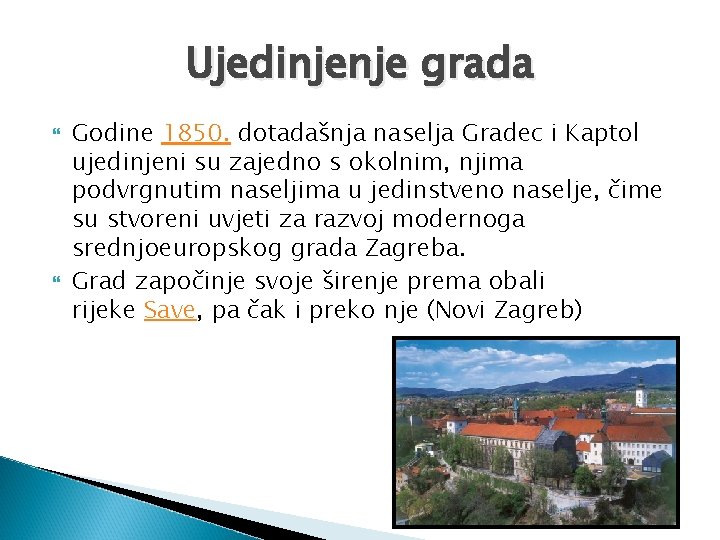 Ujedinjenje grada Godine 1850. dotadašnja naselja Gradec i Kaptol ujedinjeni su zajedno s okolnim,