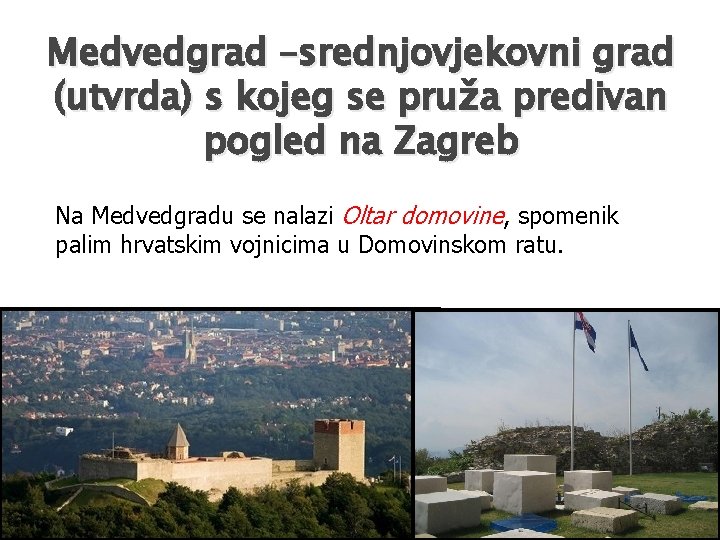 Medvedgrad –srednjovjekovni grad (utvrda) s kojeg se pruža predivan pogled na Zagreb Na Medvedgradu