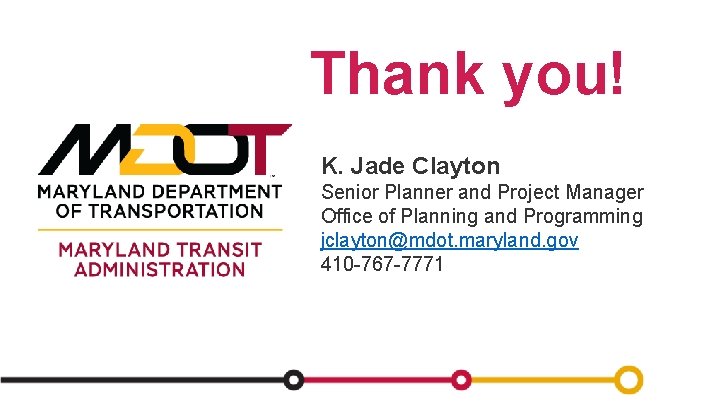 Thank you! K. Jade Clayton Senior Planner and Project Manager Office of Planning and