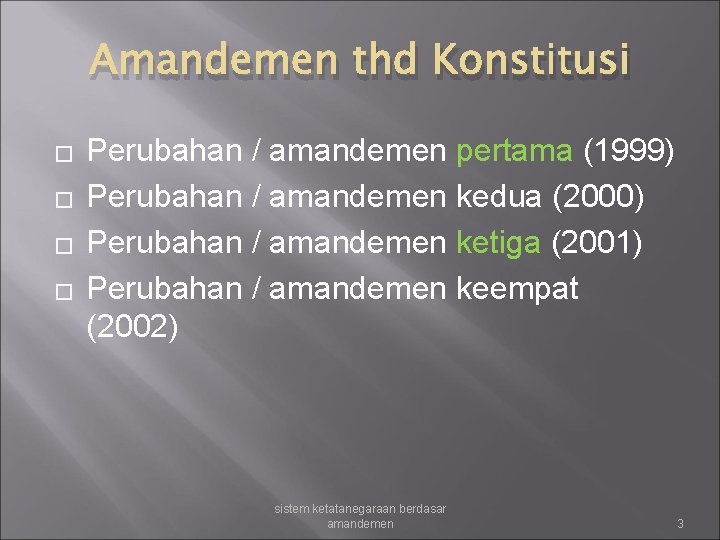 Amandemen thd Konstitusi � � Perubahan / amandemen pertama (1999) Perubahan / amandemen kedua