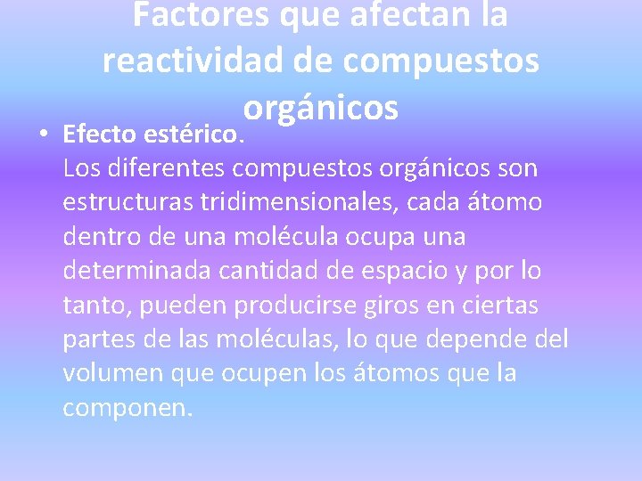 Factores que afectan la reactividad de compuestos orgánicos • Efecto estérico. Los diferentes compuestos