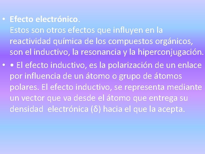  • Efecto electrónico. Estos son otros efectos que influyen en la reactividad química