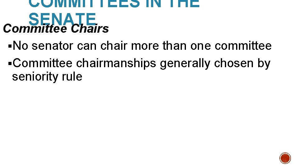 COMMITTEES IN THE SENATE Committee Chairs §No senator can chair more than one committee