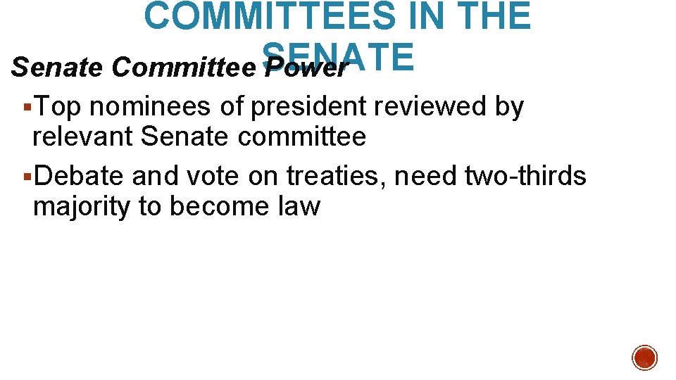 COMMITTEES IN THE Senate Committee SENATE Power §Top nominees of president reviewed by relevant