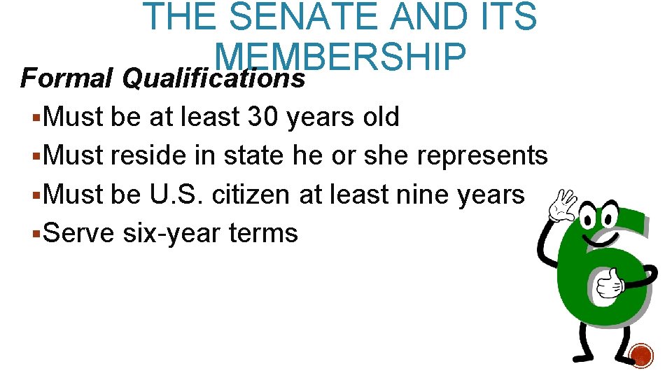THE SENATE AND ITS MEMBERSHIP Formal Qualifications §Must be at least 30 years old