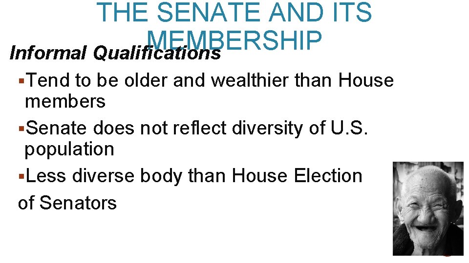 THE SENATE AND ITS MEMBERSHIP Informal Qualifications §Tend to be older and wealthier than