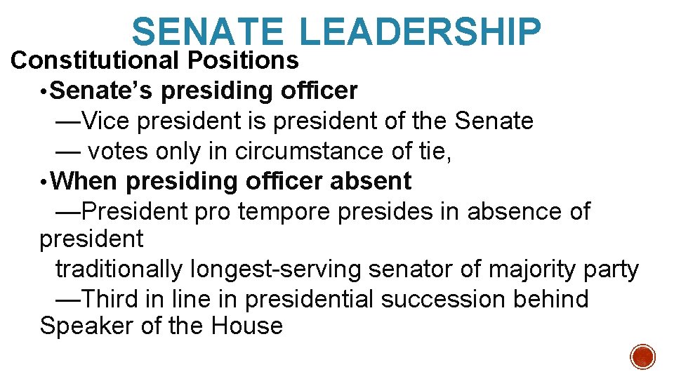SENATE LEADERSHIP Constitutional Positions • Senate’s presiding officer —Vice president is president of the
