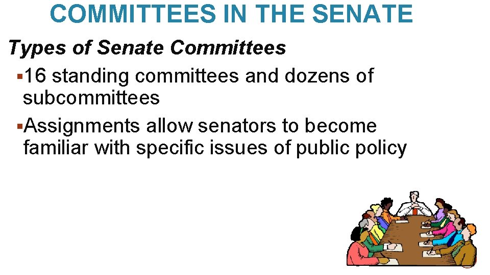 COMMITTEES IN THE SENATE Types of Senate Committees § 16 standing committees and dozens