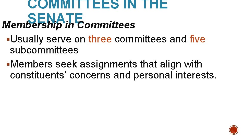 COMMITTEES IN THE SENATE Membership in Committees §Usually serve on three committees and five