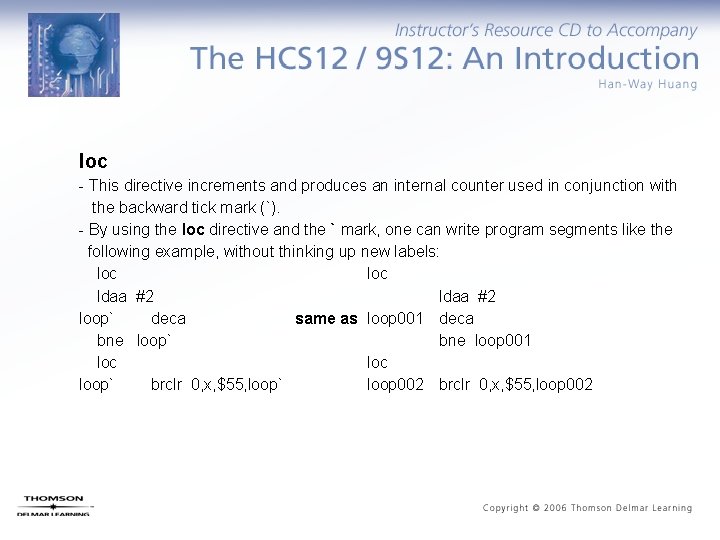 loc - This directive increments and produces an internal counter used in conjunction with