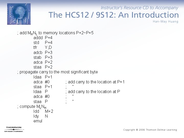 ; add MHNL to memory locations P+2~P+5 addd P+4 std P+4 tfr Y, D