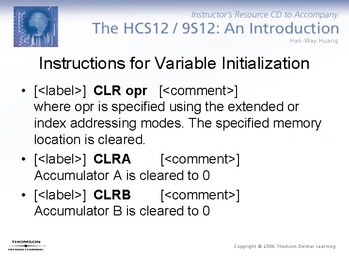 Instructions for Variable Initialization • [<label>] CLR opr [<comment>] where opr is specified using