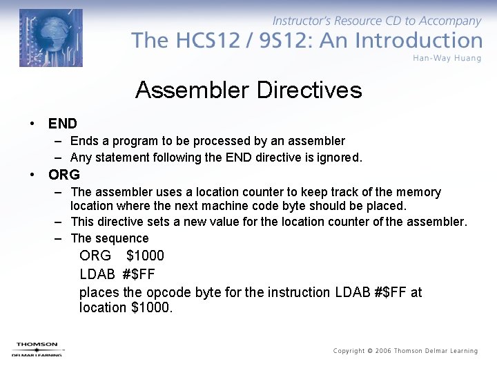 Assembler Directives • END – Ends a program to be processed by an assembler