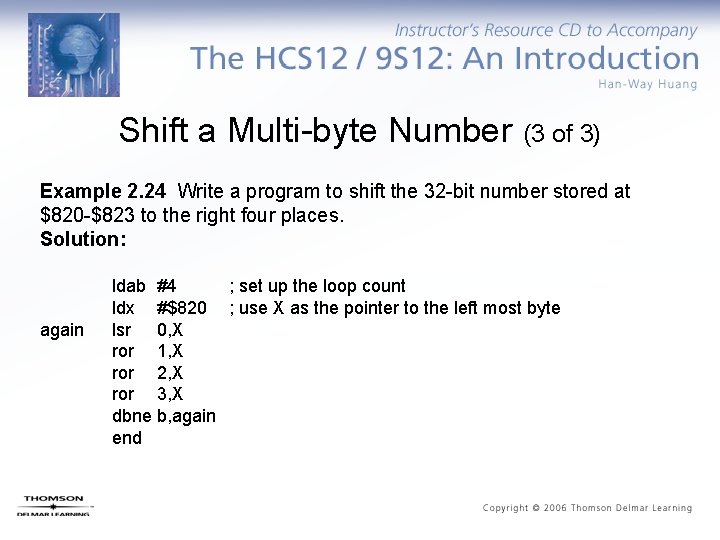 Shift a Multi-byte Number (3 of 3) Example 2. 24 Write a program to