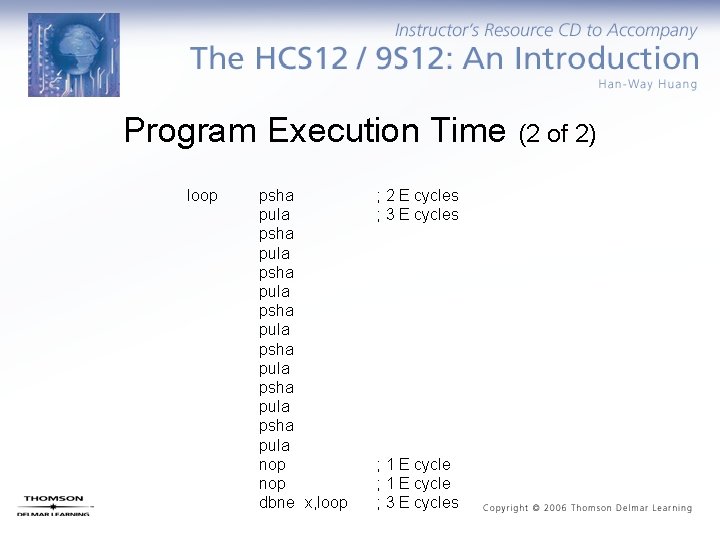 Program Execution Time (2 of 2) loop psha pula psha pula nop dbne x,