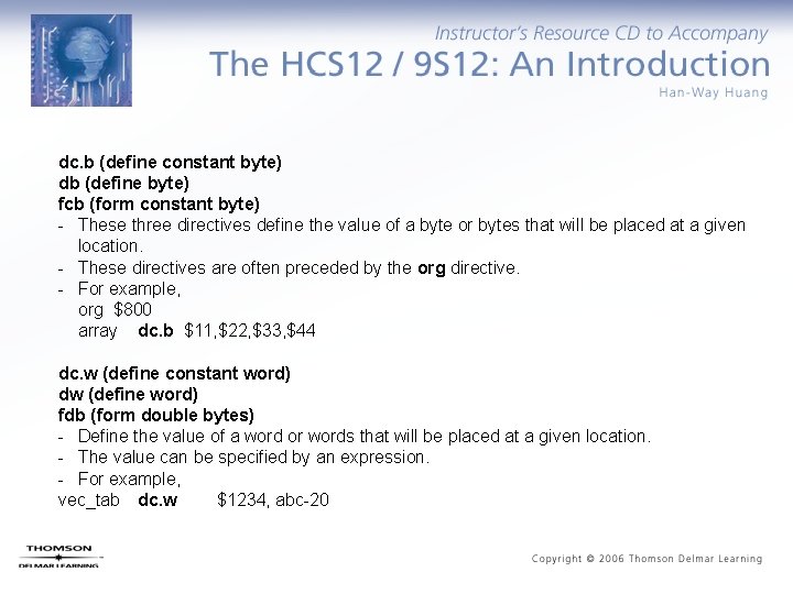 dc. b (define constant byte) db (define byte) fcb (form constant byte) - These