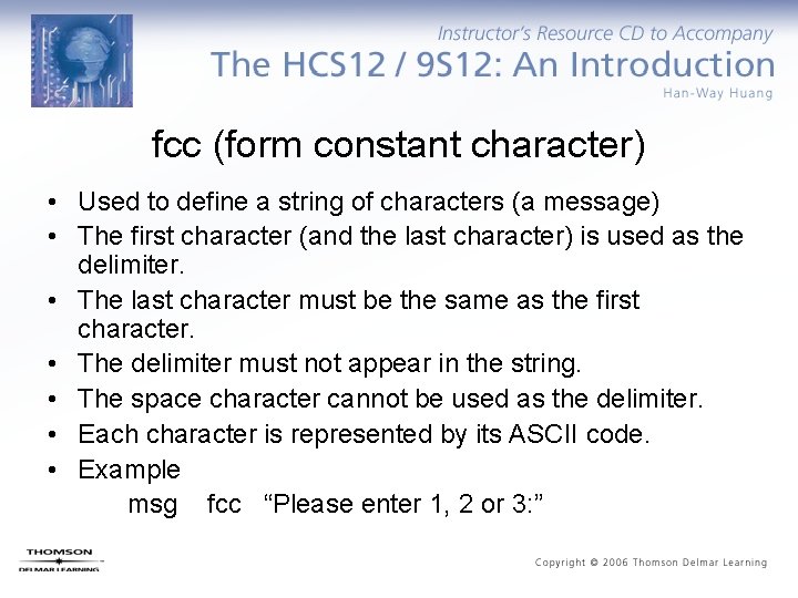 fcc (form constant character) • Used to define a string of characters (a message)