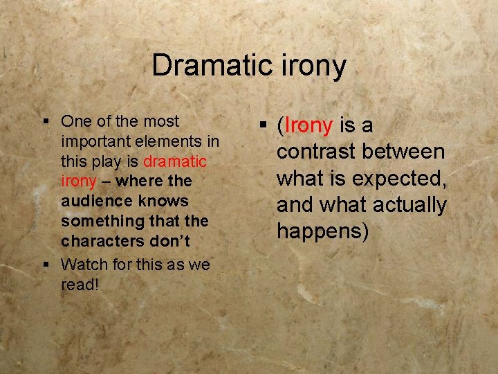 Dramatic irony § One of the most important elements in this play is dramatic